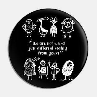 Not Weird But different reality Pin