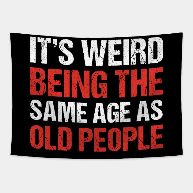 It's weird being the same age as Old People Tapestry by qwertydesigns