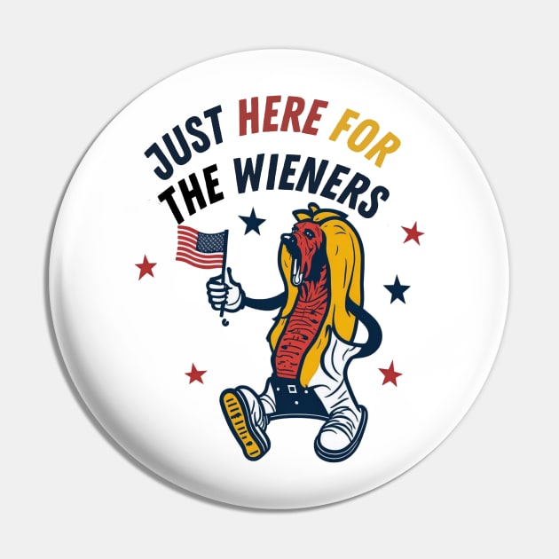 I'm Just Here For The Wieners Funny Fourth of July Pin by Helen Morgan