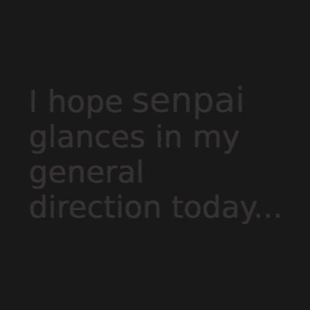 Glance in my general direction senpai by findingNull