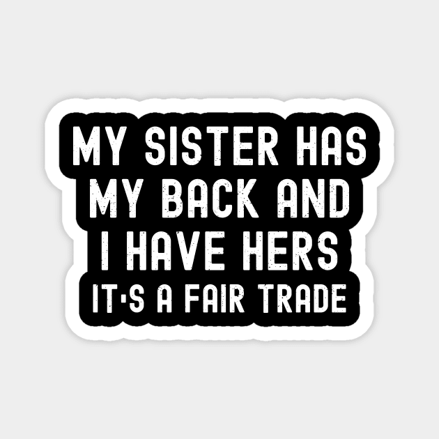 My Sister Has My Back, and I Have Hers It's a Fair Trade Magnet by trendynoize