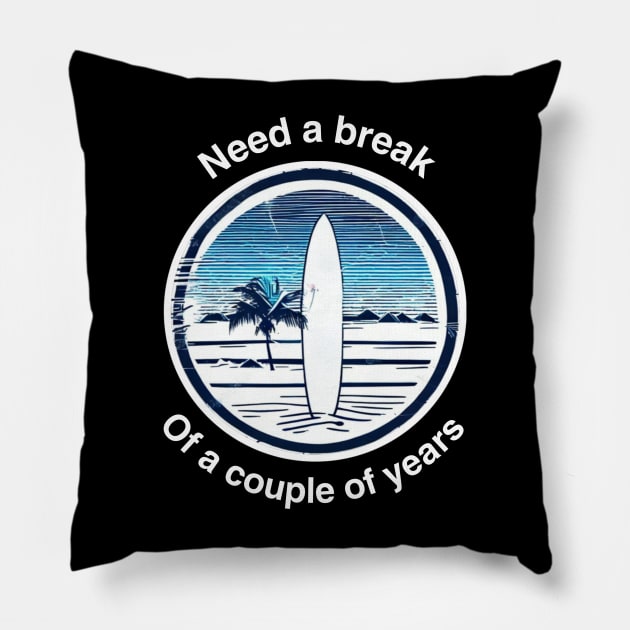 Need a break Surf Pillow by AngelFire Designs