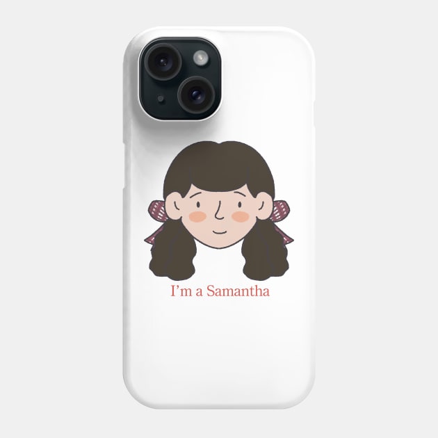 I’m a Samantha Phone Case by librariankiddo