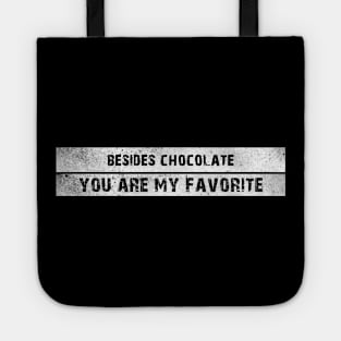 Besides Chocolate You Are My Favorite Tote