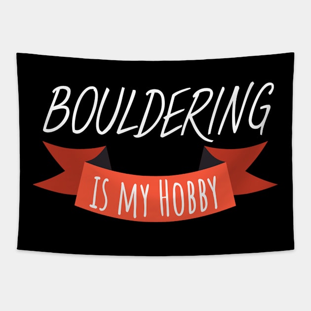 Bouldering is my hobby Tapestry by maxcode