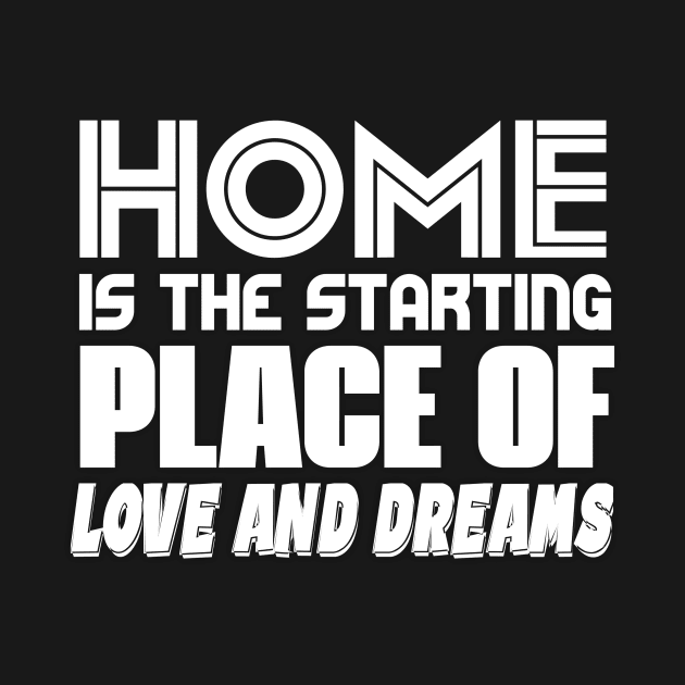 Home Is The Starting Place Of Love And Dreams by Mustapha Sani Muhammad