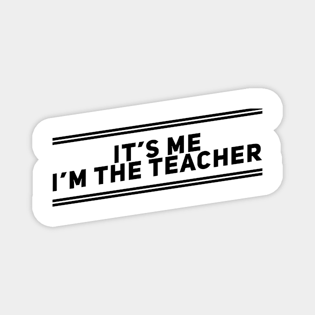 It’s me I’m the teacher Magnet by AvocadoShop