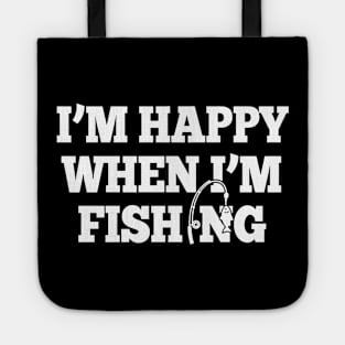 I'm Happy When I'm Fishing Tote