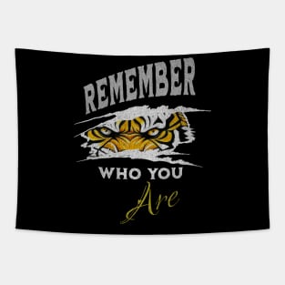 REMEMBER WHO YOU ARE-tiger Tapestry