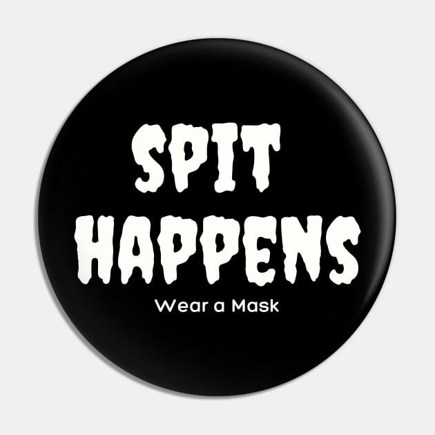 Spit Happens. Wear a Mask. Pin by TJWDraws