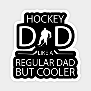 hockey dad like a regular dad but cooler t shirt Magnet