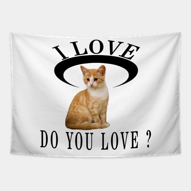 I Love Cat Do You Love Tapestry by Global Creation