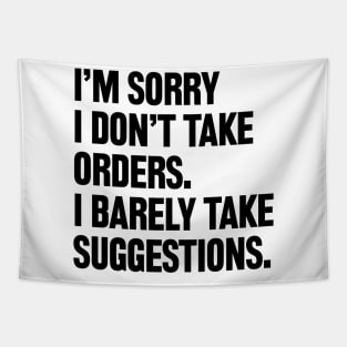 I am sorry I don't take orders i barely take suggestions Tapestry