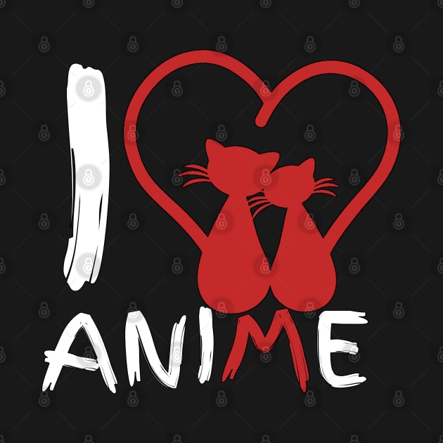 Anime cats love T-shirt.I love anime and cat by Mima_SY