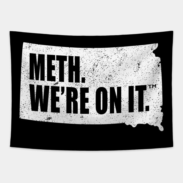 Meth We’re On It South Dakota Anti Drugs Campaign Meth We Are On It Tapestry by MFK_Clothes