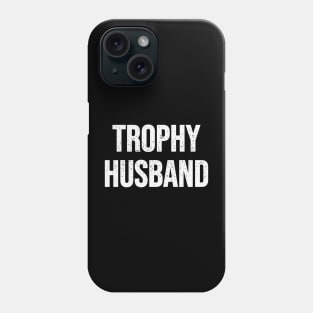 Trophy husband Phone Case