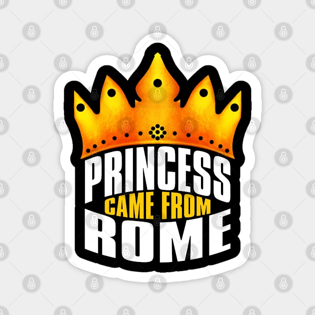 Princess Came From Rome, Rome Georgia Magnet by MoMido