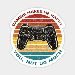 Gaming Makes Me Happy, You Not So Much Funny Retro Vintage Sunset Gamer Design Magnet