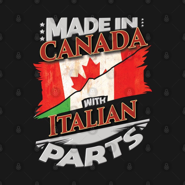 Made In Canada With Italian Parts - Gift for Italian From Italy by Country Flags