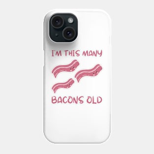 I'm This Many Bacons Old - Three Years Old Bday Phone Case