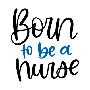 Born To Be A Nurse T-Shirt