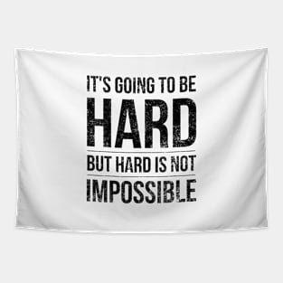 It's Going To Be Hard But Hard Is Not Impossible - Motivational Words Tapestry