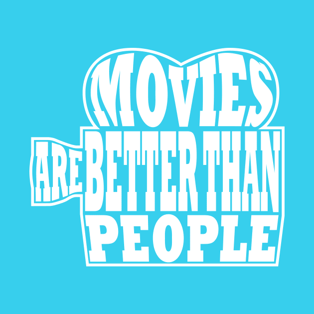 Movies Are Better Than People by Exit8