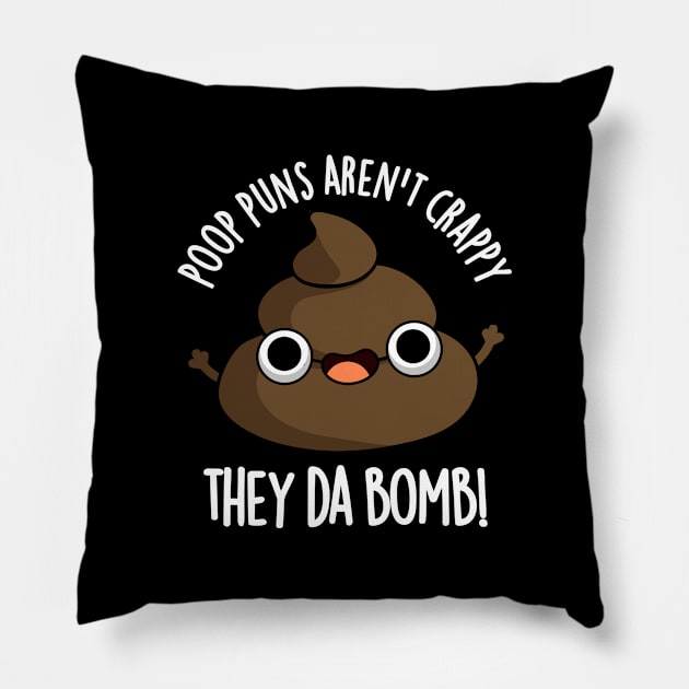 Poop Puns Aren't Crappy They Da Bomb Funny Poo Pun Pillow by punnybone