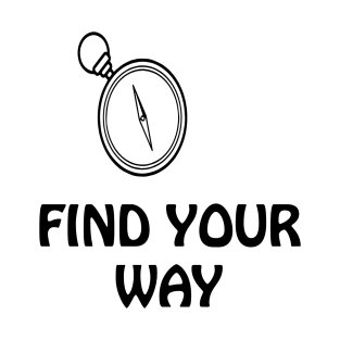 FIND YOUR WAY T-Shirt