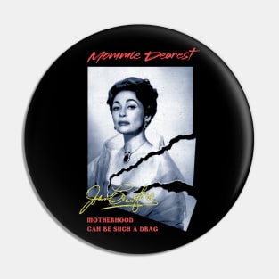 Mommie Dearest - Motherhood Can Be Such a Drag Pin