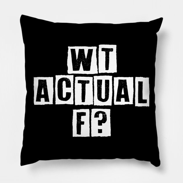 WT Actual F? Pillow by Muzehack