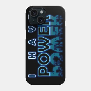 I have Power Phone Case