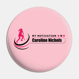 My Motivation - Caroline Nichols Pin