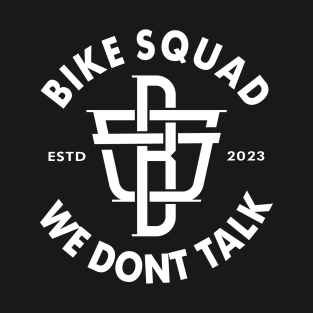 Bike Squad We Dont Talk T-Shirt