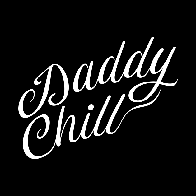 Daddy Chill Cursive - White by GorsskyVlogs