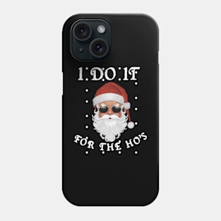 I Do It For The Ho's Phone Case