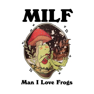 Milf Man I Love Frogs T-Shirt