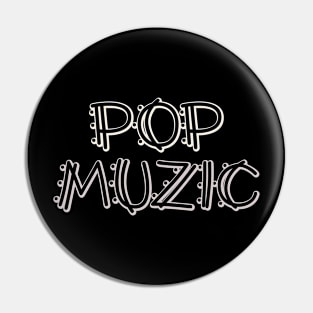 Pop Muzic Pin