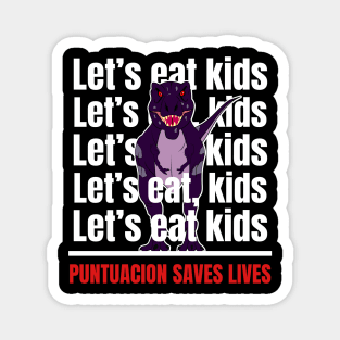 Let's Eat Kinds.Punctuation Saves Lives Magnet