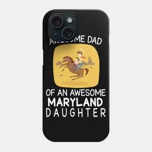 Daddy & Daughter Riding Horse Together Happy Father Day Awesome Dad Of An Awesome Maryland Daughter Phone Case