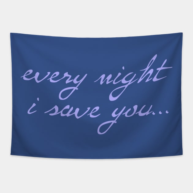 Spike: Every Night I Save You (cornflower text) Tapestry by bengman