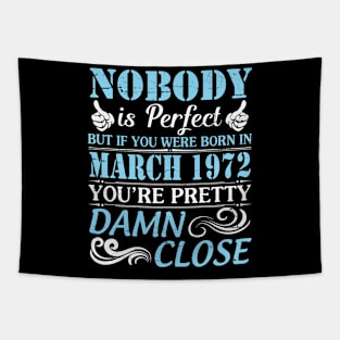 Nobody Is Perfect But If You Were Born In March 1972 You're Pretty Damn Close Tapestry