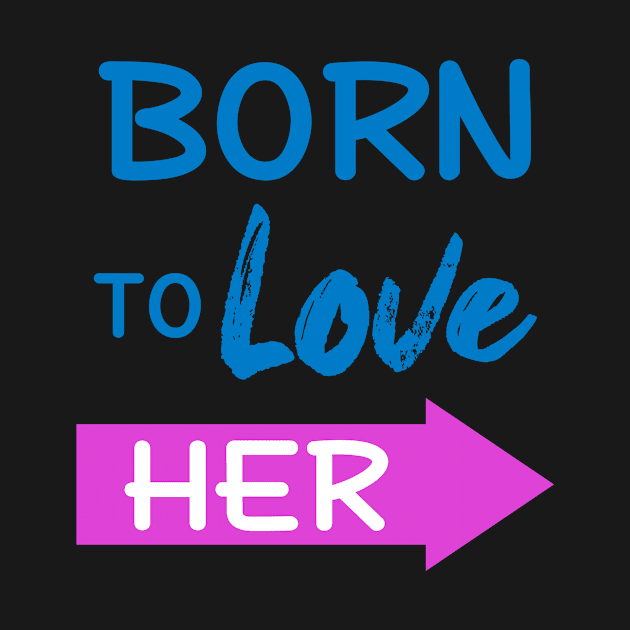 Born To Love Her Couple Shirts Valentines Day by Mesyo