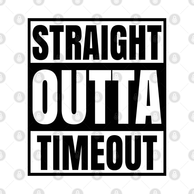 Straight Outta Timeout by HolyCowCreations