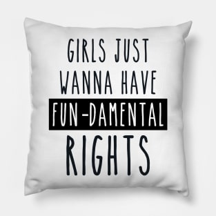 Girls just wanna have fun-damental rights Pillow