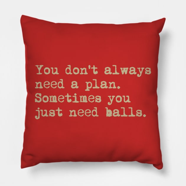 You don't always need a plan. Sometimes you only need balls. Hustle Hip hop design Pillow by AmongOtherThngs