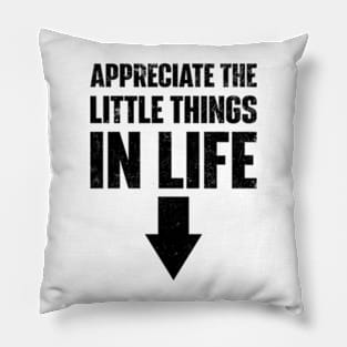 Appreciate The Small Things In Life Pillow