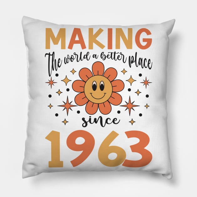 Birthday Making the world better place since 1963 Pillow by IngeniousMerch