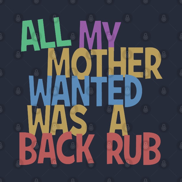 All my mummy wanted was a back rub by madmonkey