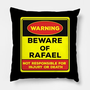 Beware Of Rafael/Warning Beware Of Rafael Not Responsible For Injury Or Death/gift for Rafael Pillow